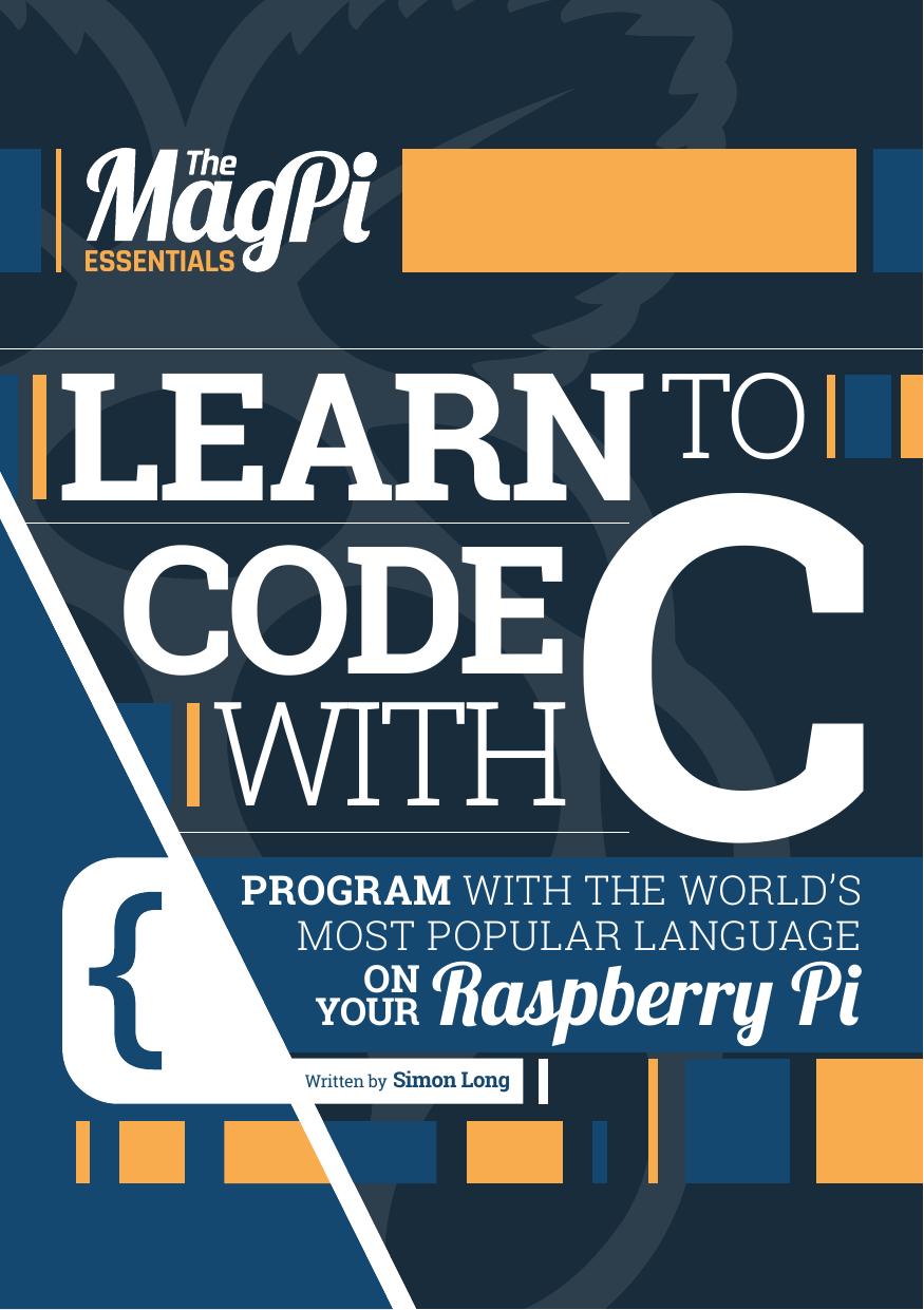 Learn to Code With C: Program With the World's Most Popular Language on Your Raspberry Pi