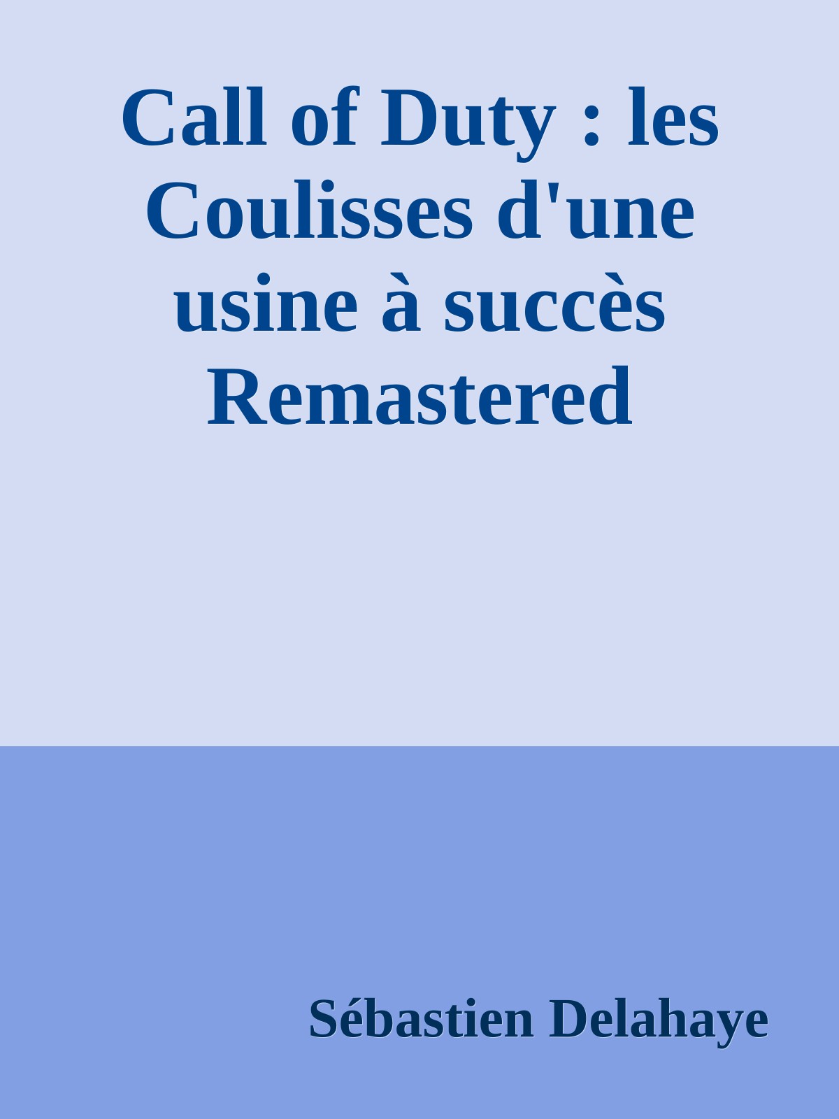 Call of Duty : les Coulisses d'une usine à succès Remastered